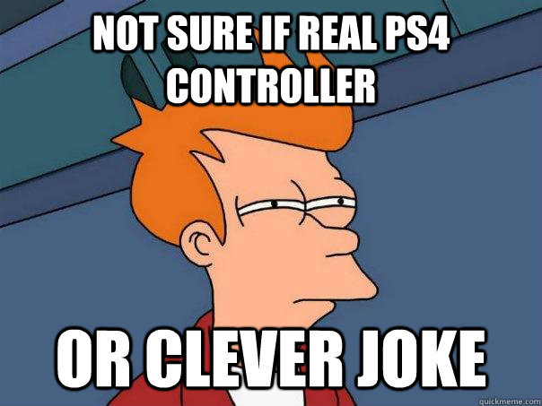 Not sure if real ps4 controller Or clever joke - Not sure if real ps4 controller Or clever joke  Futurama Fry