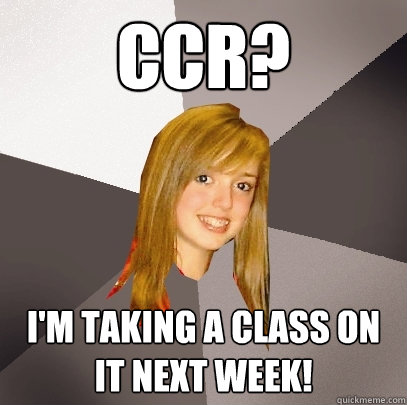 CCR? I'm taking a class on it next week!  Musically Oblivious 8th Grader