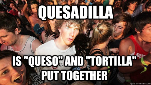 Quesadilla is 