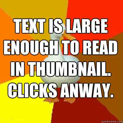 TEXT IS LARGE ENOUGH TO READ IN THUMBNAIL.
CLICKS ANWAY.  Tech Impaired Duck