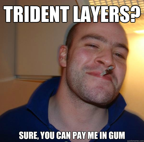 Trident layers? sure, you can pay me in gum - Trident layers? sure, you can pay me in gum  Misc