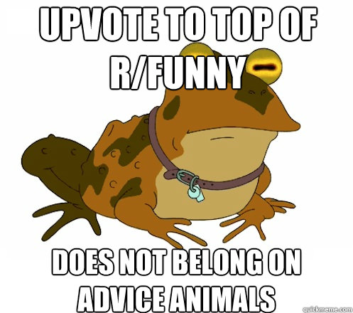 UPVOTE TO TOP OF R/FUNNY DOES NOT BELONG ON ADVICE ANIMALS  Hypnotoad