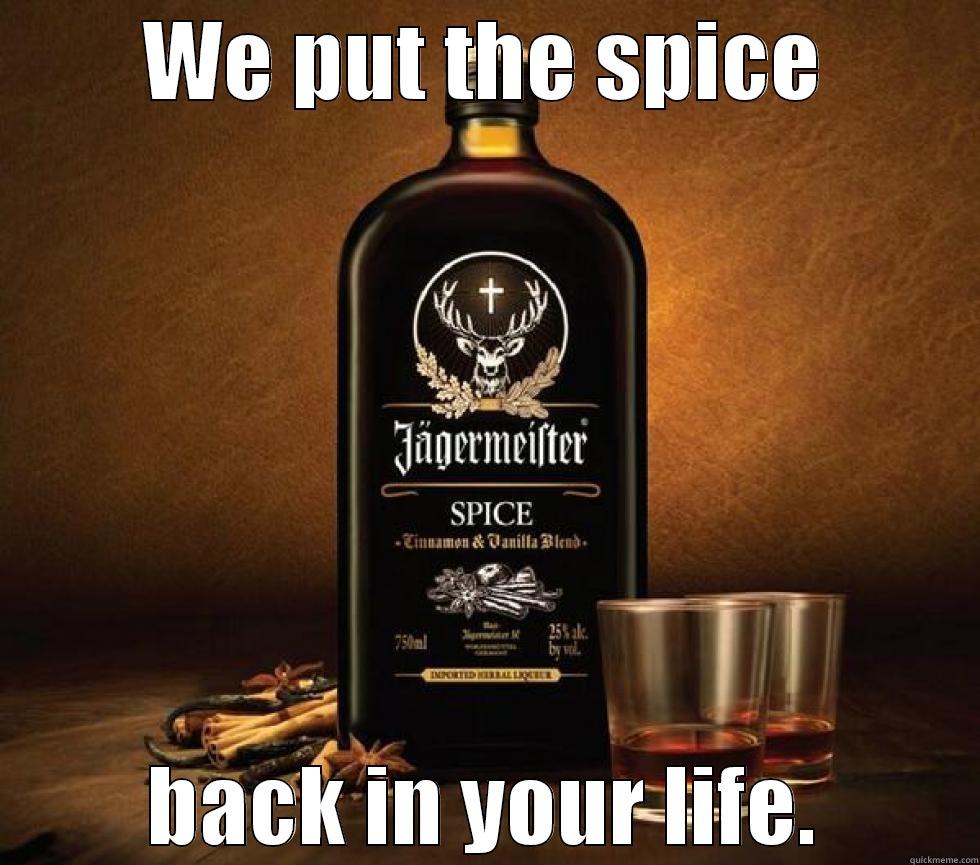 WE PUT THE SPICE BACK IN YOUR LIFE. Misc