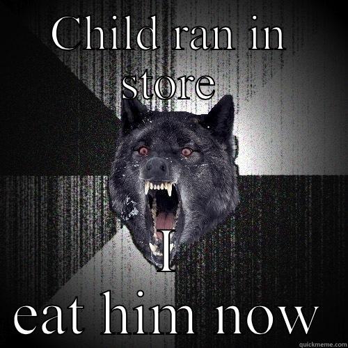 CHILD RAN IN STORE I EAT HIM NOW Insanity Wolf