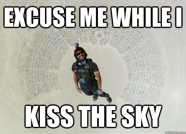 Excuse me while I kiss the sky - Excuse me while I kiss the sky  Ridiculously Photogenic Skydiver