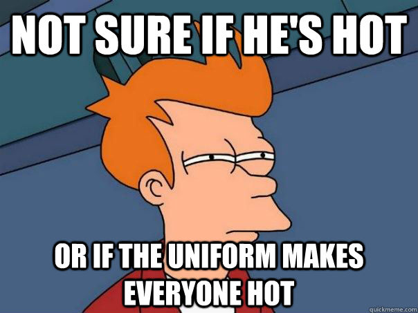 Not sure if he's hot or if the uniform makes everyone hot  Futurama Fry