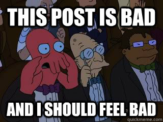 This post is bad and i should feel bad - This post is bad and i should feel bad  Bad Zoidberg