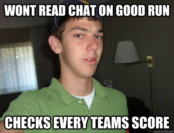 Wont read chat on good run Checks every teams score  