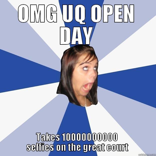 OMG UQ OPEN DAY TAKES 10000000000 SELFIES ON THE GREAT COURT Annoying Facebook Girl