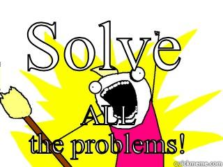 SOLVE ALL THE PROBLEMS! All The Things