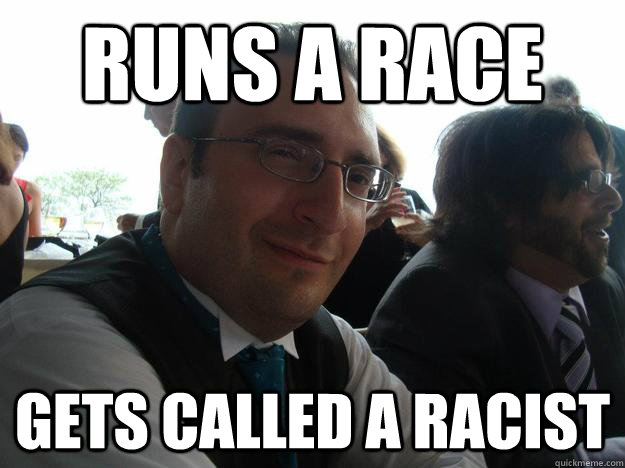 runs a race gets called a racist - runs a race gets called a racist  Charlie Tries