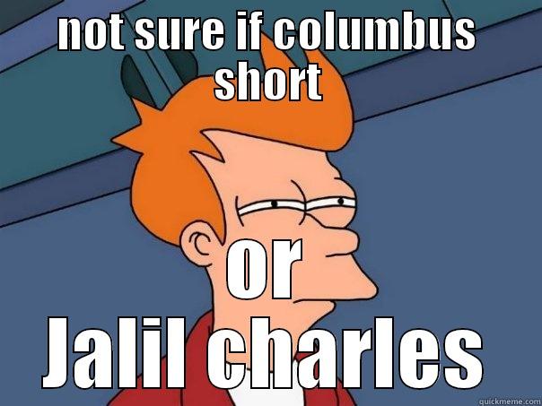 NOT SURE IF COLUMBUS SHORT OR JALIL CHARLES Futurama Fry