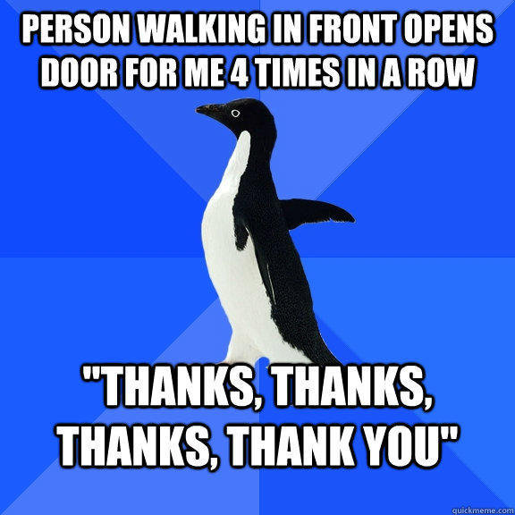 Person walking in front opens door for me 4 times in a row 