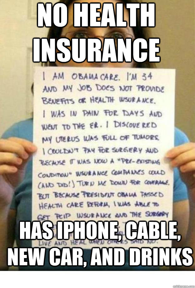 NO HEALTH INSURANCE HAS iPHONE, CABLE, NEW CAR, and DRINKS - NO HEALTH INSURANCE HAS iPHONE, CABLE, NEW CAR, and DRINKS  IAMOBAMACAREFIXED