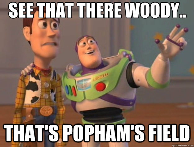 see that there woody.. that's popham's field  Toy Story