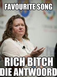 FAVOURITE SONG RICH BITCH DIE ANTWOORD  Scumbag Gina Rinehart