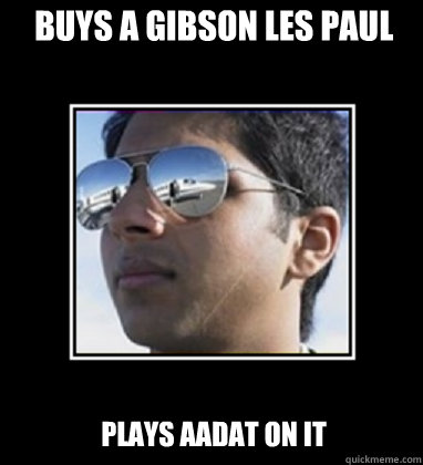 Buys a gibson les paul plays aadat on it  Rich Delhi Boy