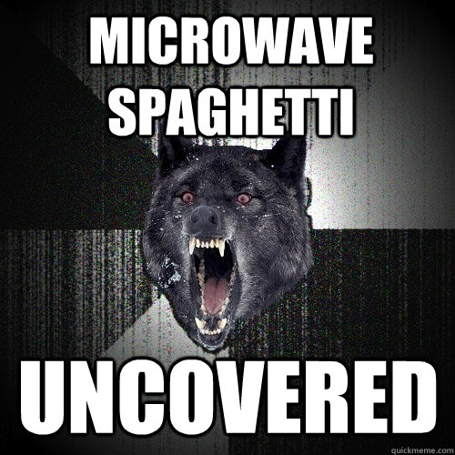 Microwave Spaghetti Uncovered  Insanity Wolf