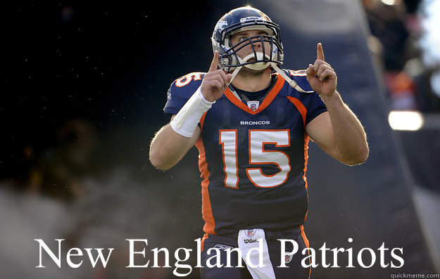  New England Patriots -  New England Patriots  Tim Tebow haters gonna hate