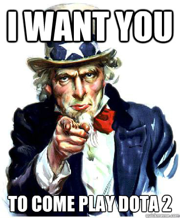 I Want you To come play DOTA 2  Uncle Sam