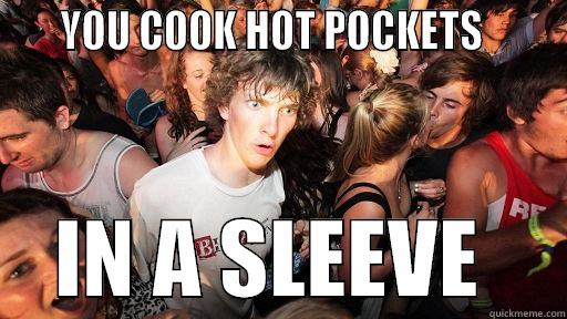 HOT POCKETS -     YOU COOK HOT POCKETS           IN A SLEEVE     Sudden Clarity Clarence