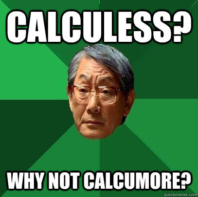 Calculess? Why Not Calcumore?  