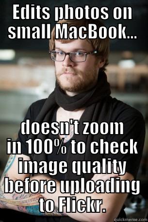 EDITS PHOTOS ON SMALL MACBOOK... DOESN'T ZOOM IN 100% TO CHECK IMAGE QUALITY BEFORE UPLOADING TO FLICKR. Hipster Barista