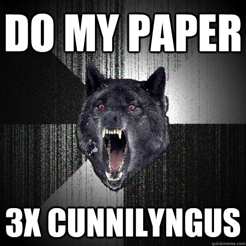 Do MY PAPER 3X CUNNILYNGUS - Do MY PAPER 3X CUNNILYNGUS  Insanity Wolf