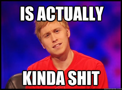 Is actually kinda shit  Russell Howard