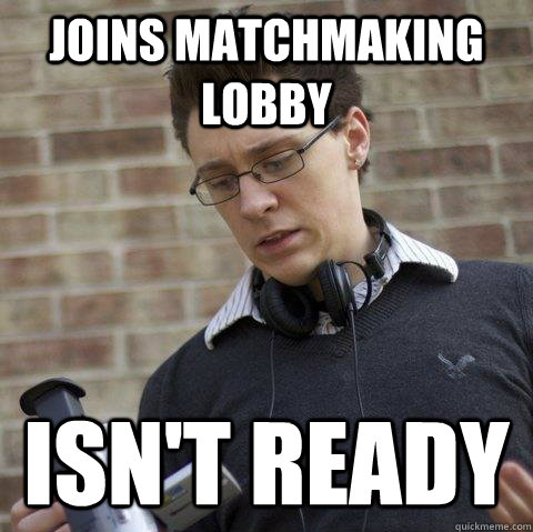 joins matchmaking lobby isn't ready - joins matchmaking lobby isn't ready  One Job Justin