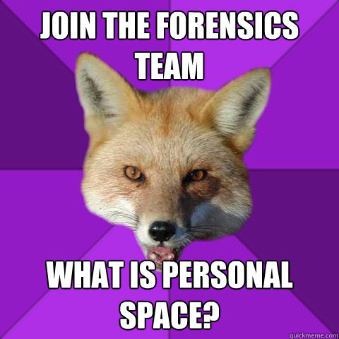 Join the forensics team what is personal space?  Forensics Fox