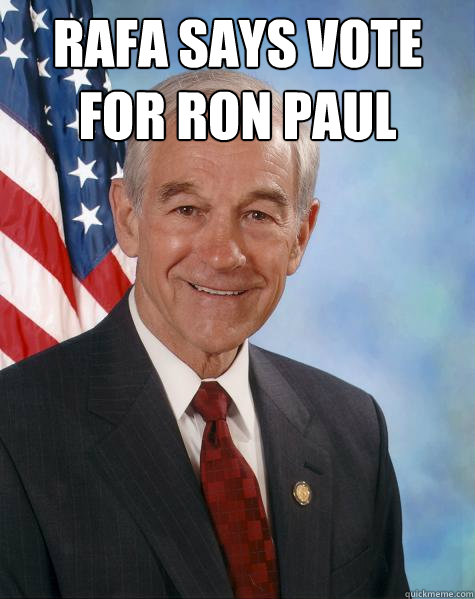 RAFA says vote for ron paul   Ron Paul