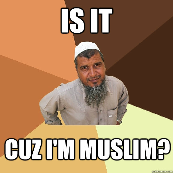 IS IT CUZ I'M MUSLIM? - IS IT CUZ I'M MUSLIM?  Ordinary Muslim Man