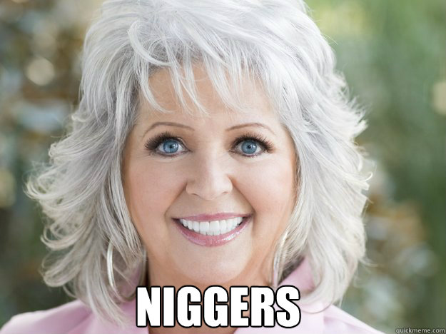  Niggers -  Niggers  Paula Deen