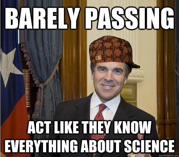 Barely Passing Act like they know everything about science - Barely Passing Act like they know everything about science  Scumbag Science Major