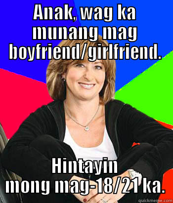 Rule ng mga ina sa pakikipag-relasyon. - ANAK, WAG KA MUNANG MAG BOYFRIEND/GIRLFRIEND. HINTAYIN MONG MAG-18/21 KA. Sheltering Suburban Mom