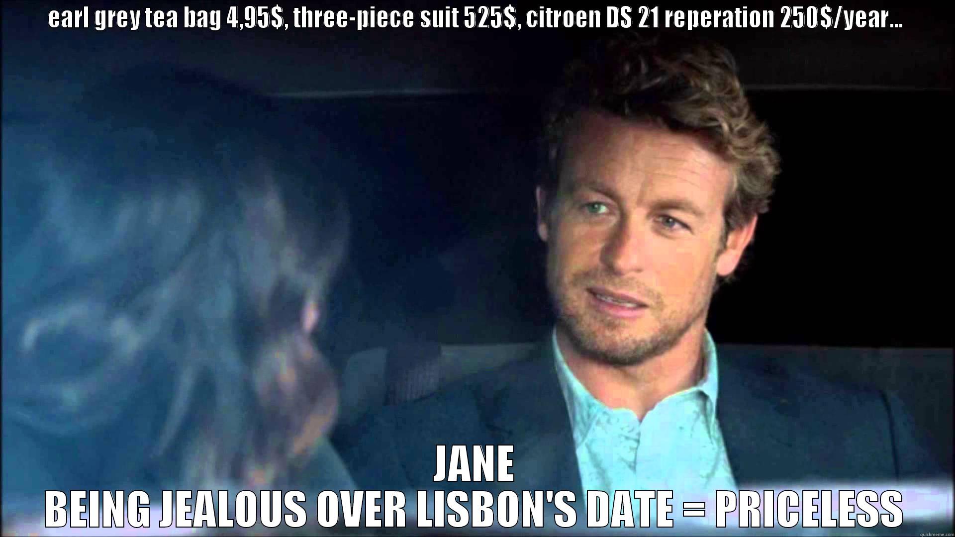 EARL GREY TEA BAG 4,95$, THREE-PIECE SUIT 525$, CITROEN DS 21 REPERATION 250$/YEAR... JANE BEING JEALOUS OVER LISBON'S DATE = PRICELESS Misc