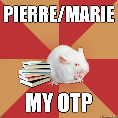 pierre/marie my otp  Science Major Mouse