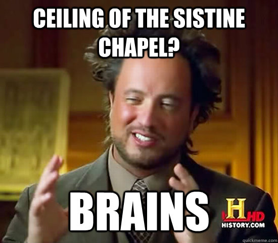 Ceiling of the Sistine Chapel? Brains  Ancient Aliens