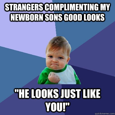 strangers complimenting my newborn sons good looks 