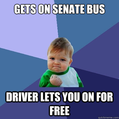 Gets on Senate Bus Driver lets you on for free  Success Kid