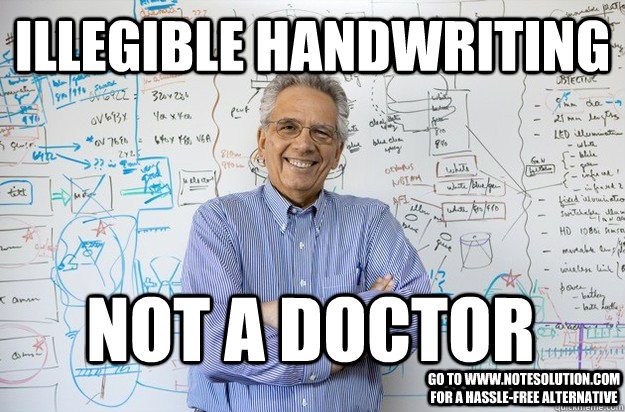 Illegible handwriting NOT a doctor go to www.notesolution.com for a hassle-free alternative  Engineering Professor