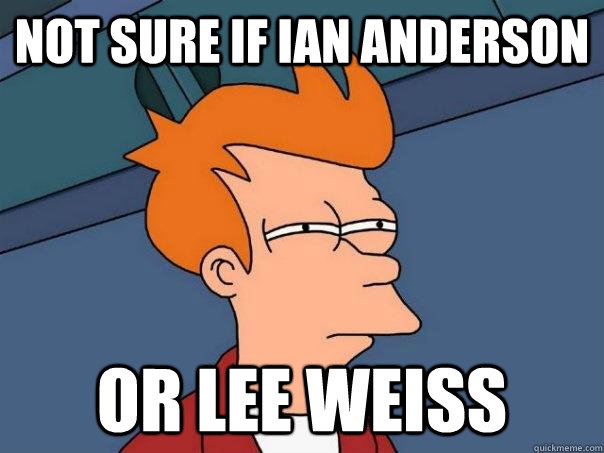 not sure if ian anderson or lee weiss - not sure if ian anderson or lee weiss  Futurama Fry