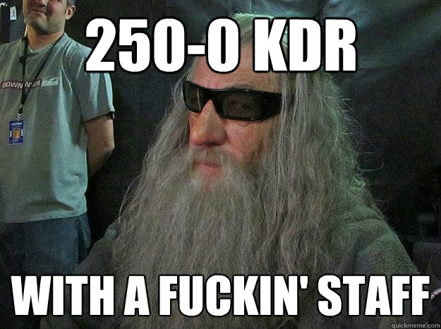 250-0 kdr with a fuckin' staff  Badass Gandalf