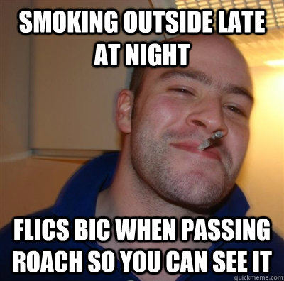 Smoking outside late at night Flics bic when passing roach so you can see it - Smoking outside late at night Flics bic when passing roach so you can see it  GGG plays SC