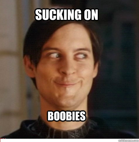 SUCKING ON BOOBIES  Creepy Tobey Maguire