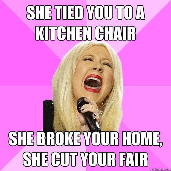 She tied you to a kitchen chair  She broke your home, she cut your fair - She tied you to a kitchen chair  She broke your home, she cut your fair  Wrong Lyrics Christina