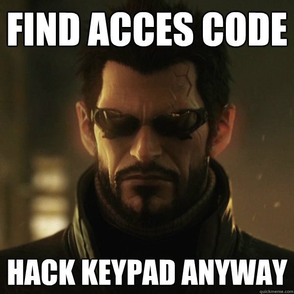 find acces code hack keypad anyway - find acces code hack keypad anyway  Adam Jensen