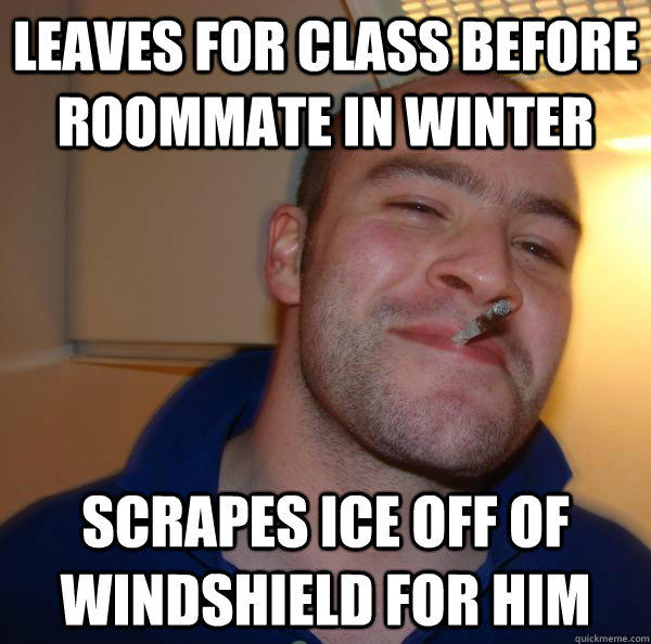 Leaves for class before roommate in winter scrapes ice off of windshield for him  