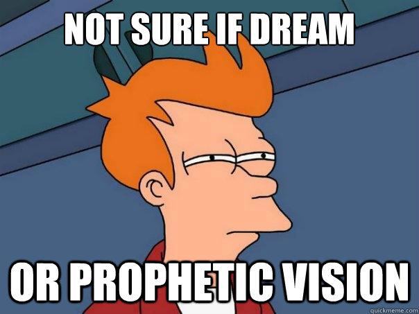 Not sure if dream Or prophetic vision  Futurama Fry